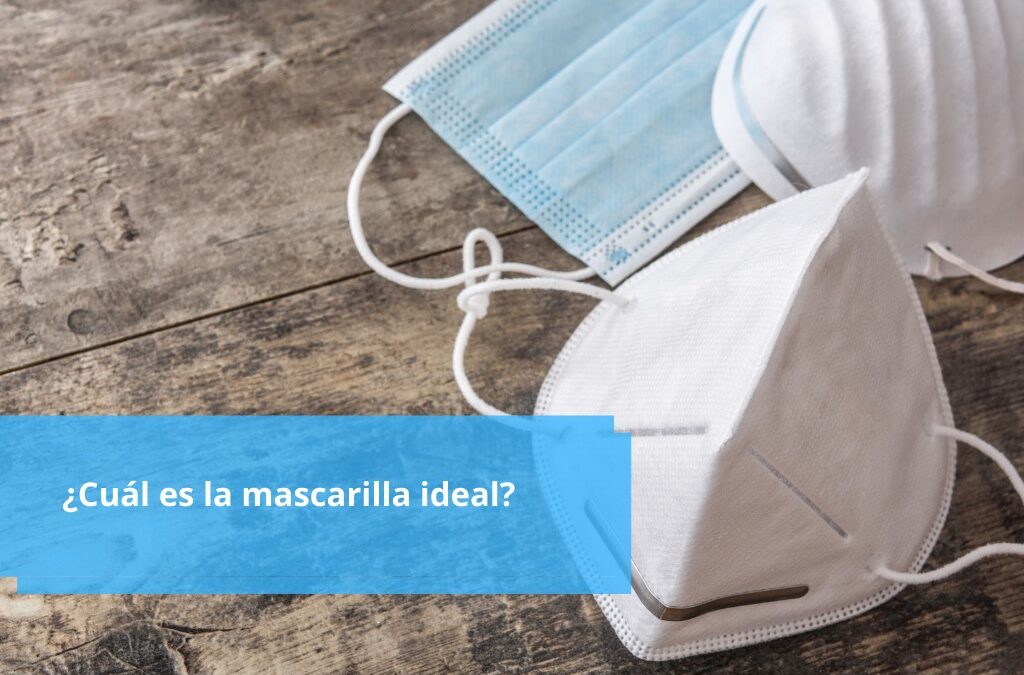 ¿Cuál es la mascarilla ideal?